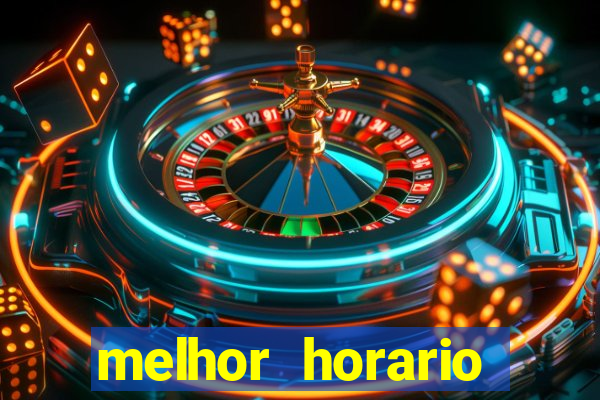 melhor horario jogar fortune tiger